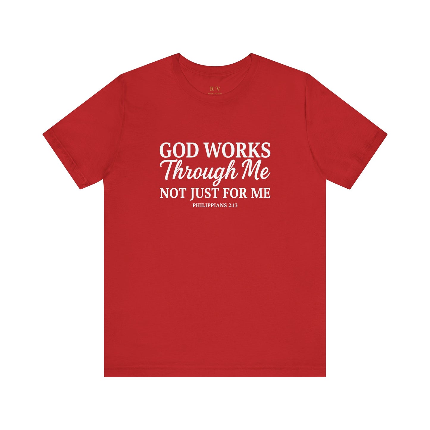 GOD WORKS THROUGH ME Tee