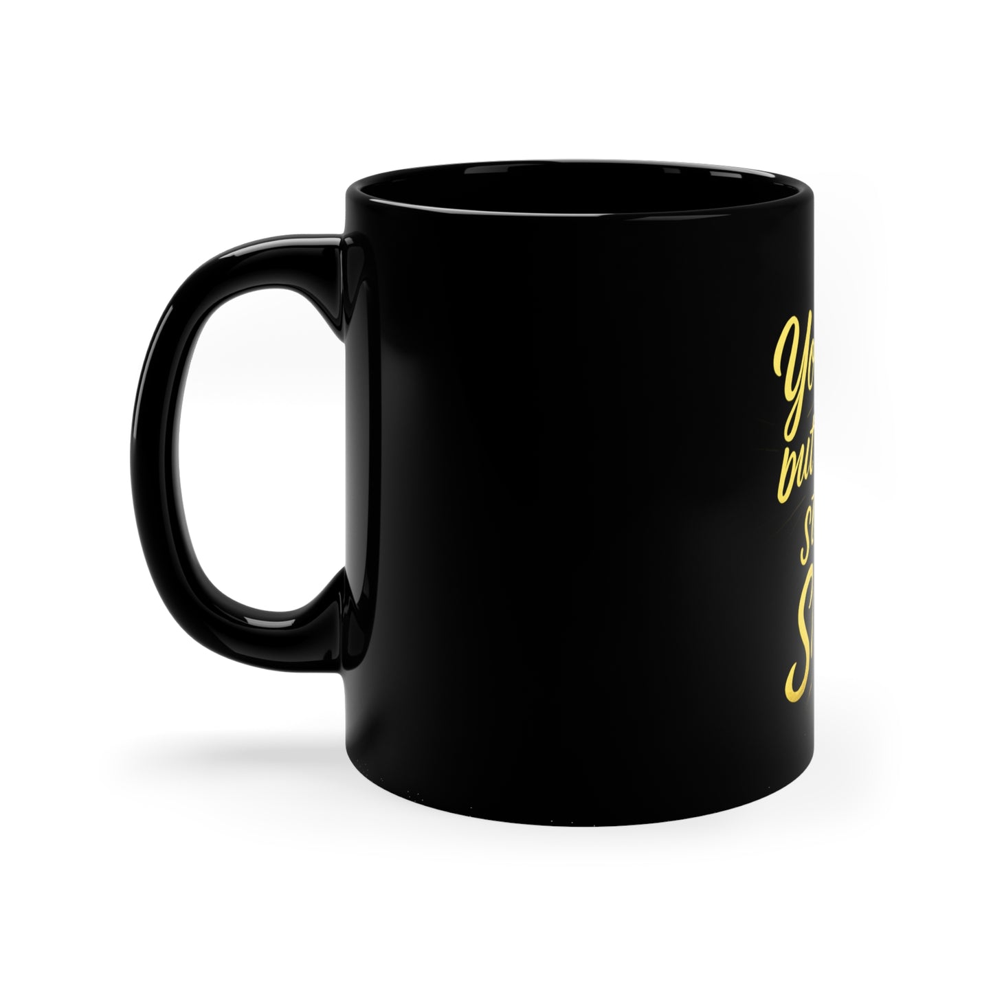 “You Can’t Stop My Shine” Mug – 11oz Black Ceramic