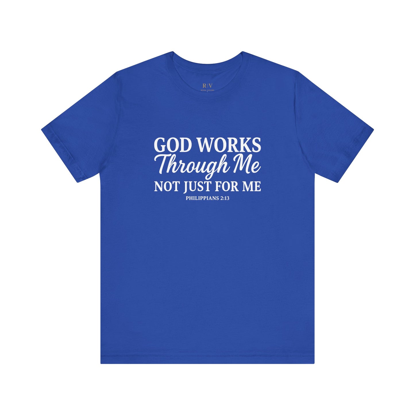 GOD WORKS THROUGH ME Tee