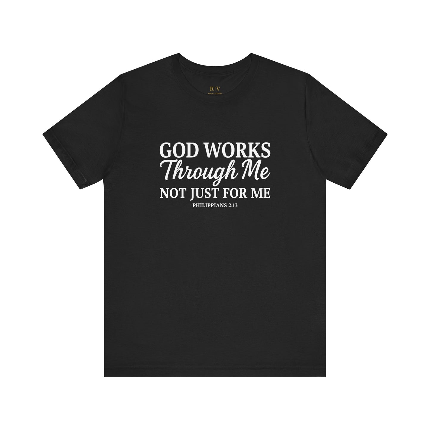GOD WORKS THROUGH ME Tee
