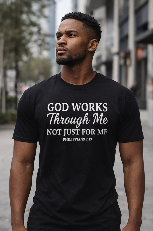 GOD WORKS THROUGH ME Tee